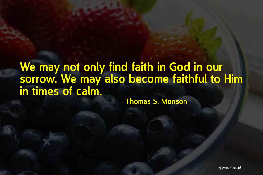 Faith In Him Quotes By Thomas S. Monson