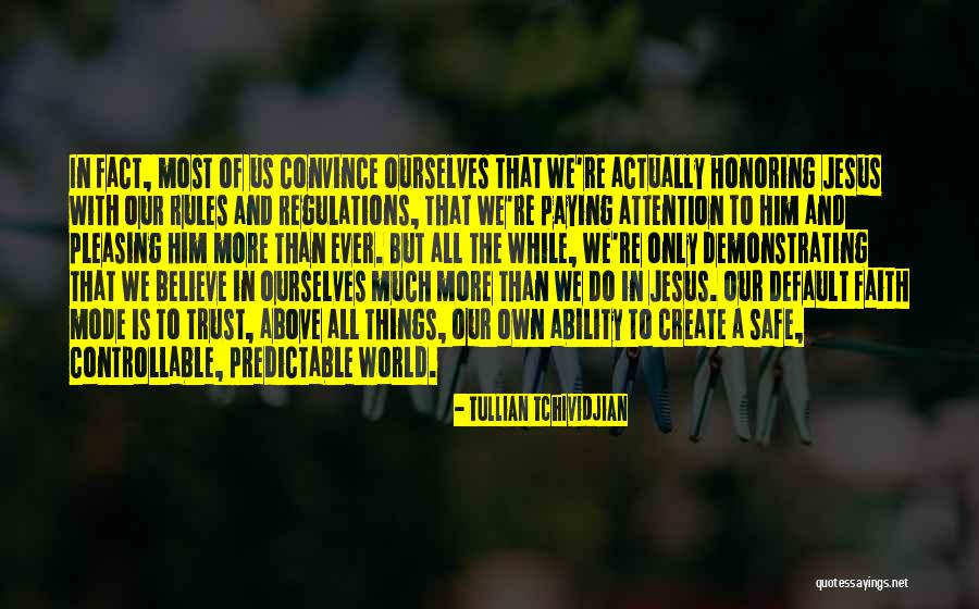 Faith In Him Quotes By Tullian Tchividjian Faith In Him Quotes By Tullian Tchividjian