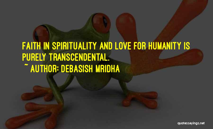 Faith In Humanity Quotes By Debasish Mridha