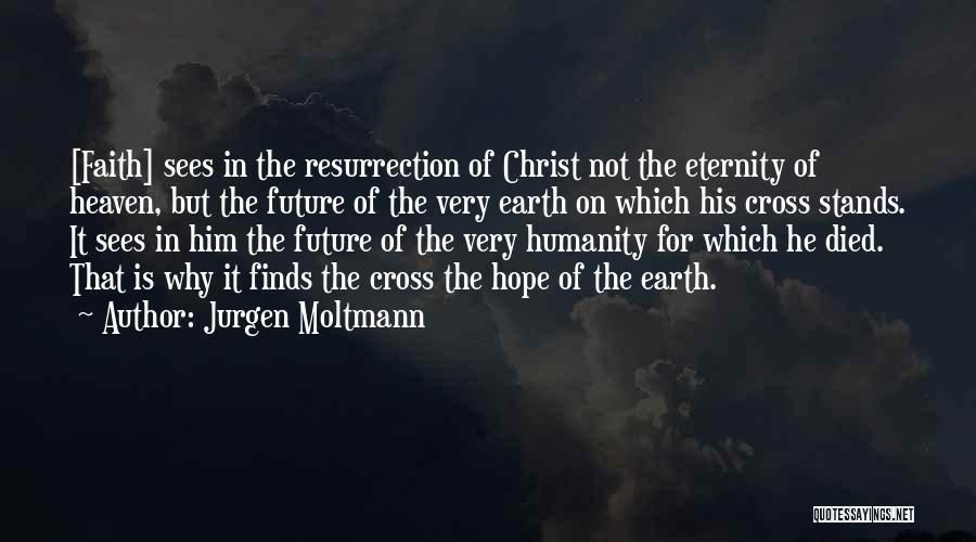 Faith In Humanity Quotes By Jurgen Moltmann