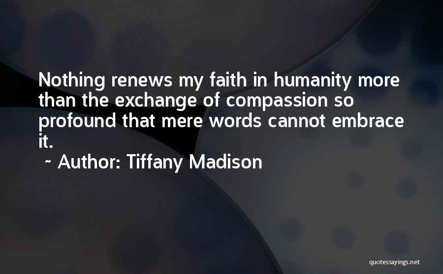 Faith In Humanity Quotes By Tiffany Madison