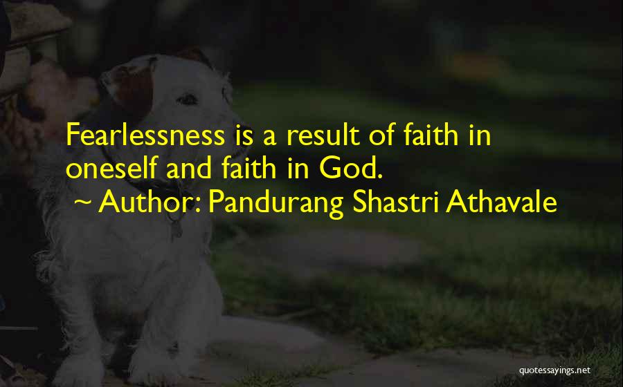 Faith In Oneself Quotes By Pandurang Shastri Athavale