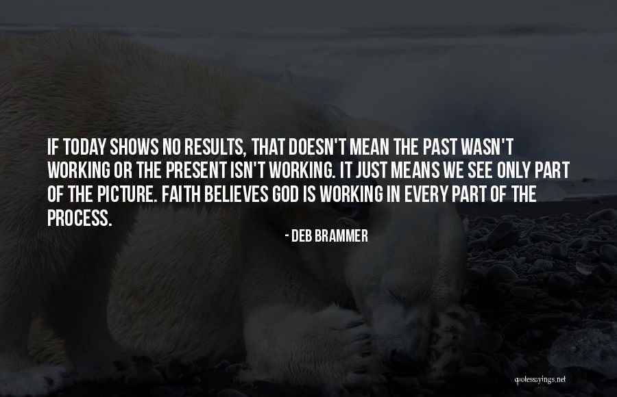 Faith In The Process Quotes By Deb Brammer Faith In The Process Quotes By Deb Brammer