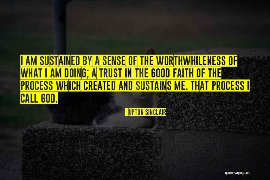 Faith In The Process Quotes By Upton Sinclair Faith In The Process Quotes By Upton Sinclair