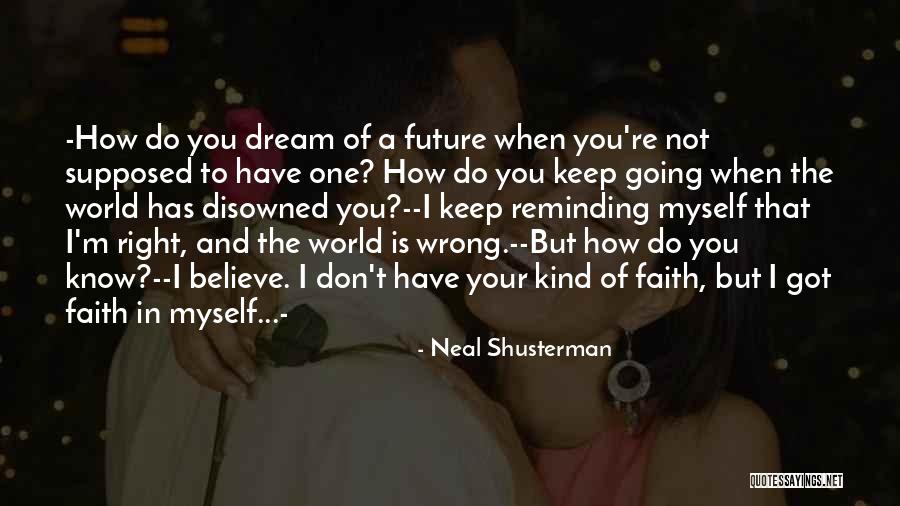 Faith In You Quotes By Neal Shusterman