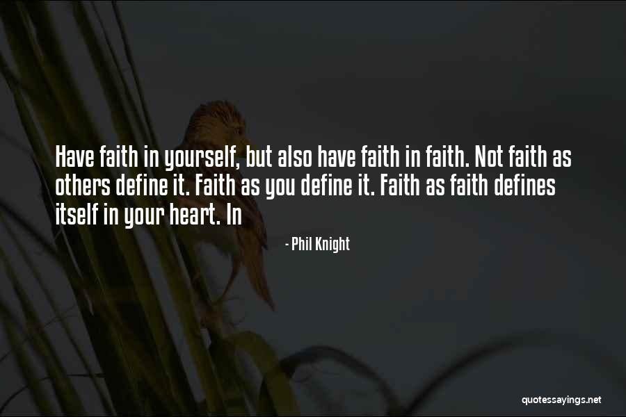 Faith In Yourself Quotes By Phil Knight Faith In Yourself Quotes By Phil Knight