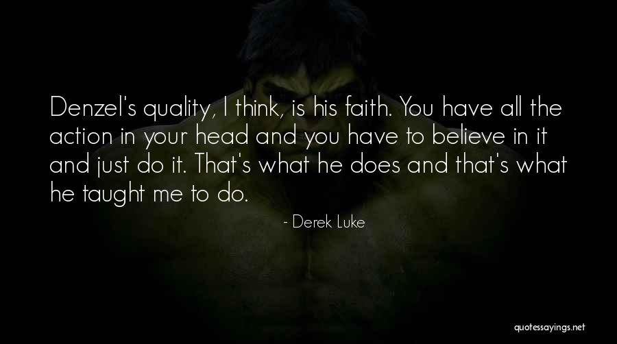 Faith Is Action Quotes By Derek Luke Faith Is Action Quotes By Derek Luke