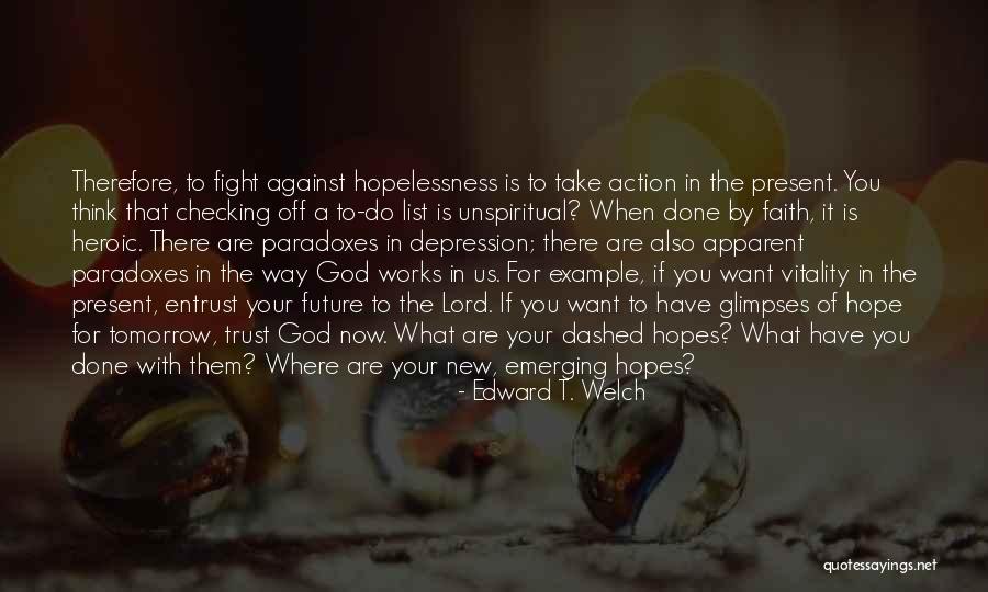 Faith Is Action Quotes By Edward T. Welch