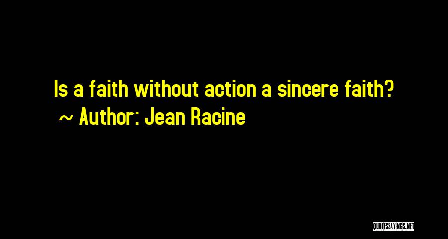 Faith Is Action Quotes By Jean Racine