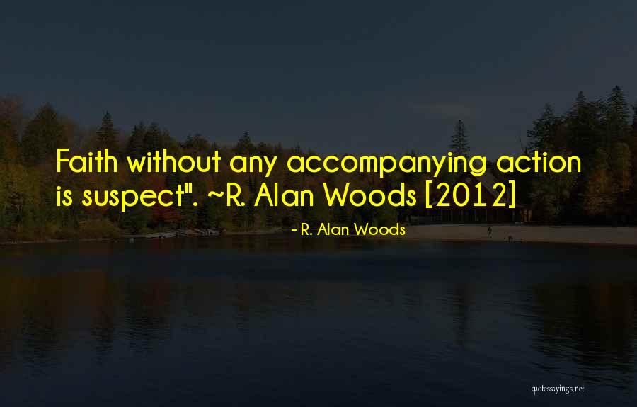 Faith Is Action Quotes By R. Alan Woods Faith Is Action Quotes By R. Alan Woods