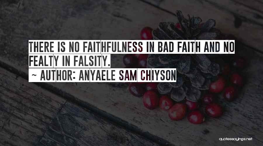 Faith Is Bad Quotes By Anyaele Sam Chiyson