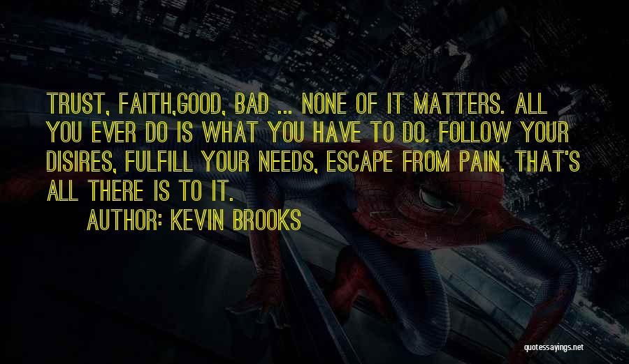 Faith Is Bad Quotes By Kevin Brooks
