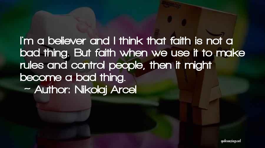 Faith Is Bad Quotes By Nikolaj Arcel