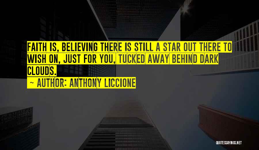 Faith Is Believing Quotes By Anthony Liccione