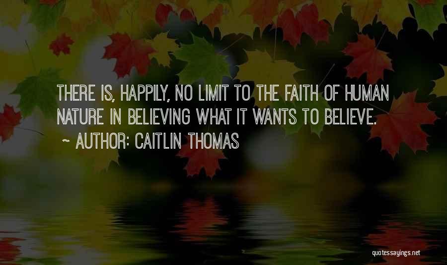 Faith Is Believing Quotes By Caitlin Thomas