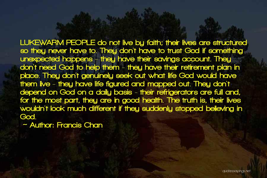 Faith Is Believing Quotes By Francis Chan