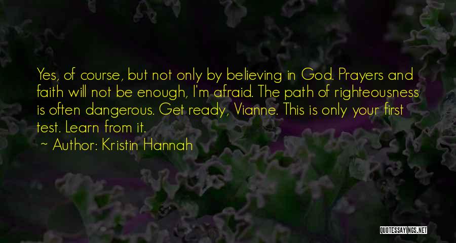 Faith Is Believing Quotes By Kristin Hannah