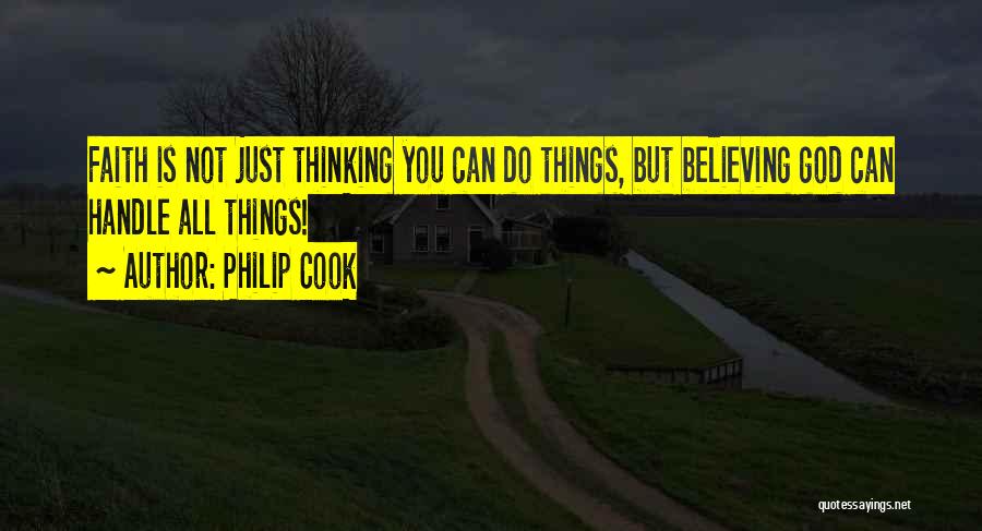 Faith Is Believing Quotes By Philip Cook