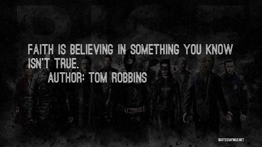 Faith Is Believing Quotes By Tom Robbins