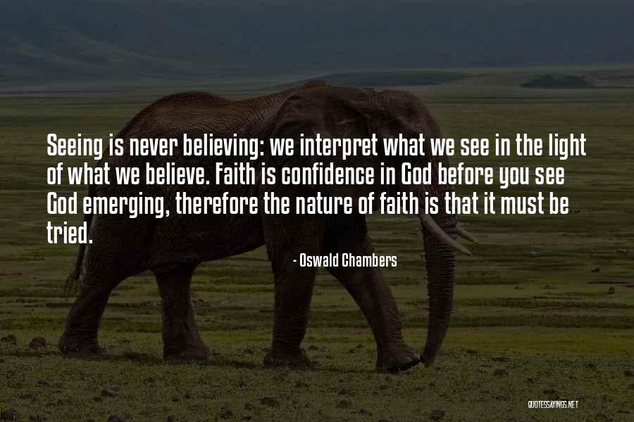 Faith Is Believing Without Seeing Quotes By Oswald Chambers