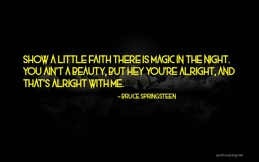 Faith Is Magic Quotes By Bruce Springsteen Faith Is Magic Quotes By Bruce Springsteen