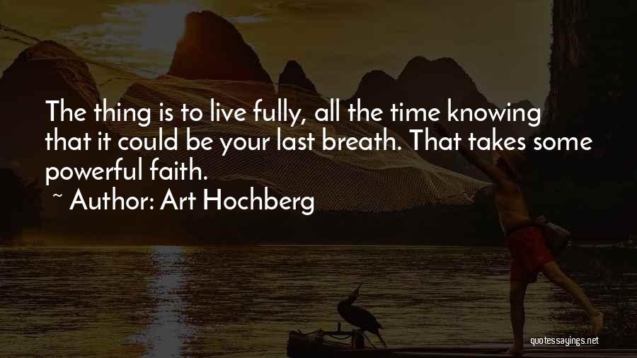Faith Is Powerful Quotes By Art Hochberg