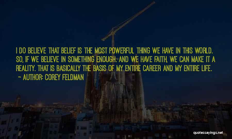 Faith Is Powerful Quotes By Corey Feldman