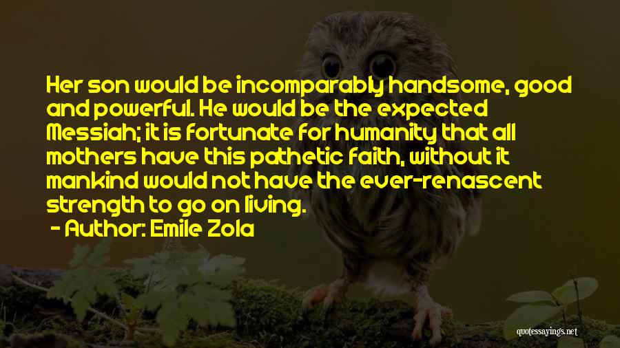 Faith Is Powerful Quotes By Emile Zola