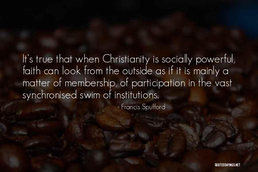 Faith Is Powerful Quotes By Francis Spufford