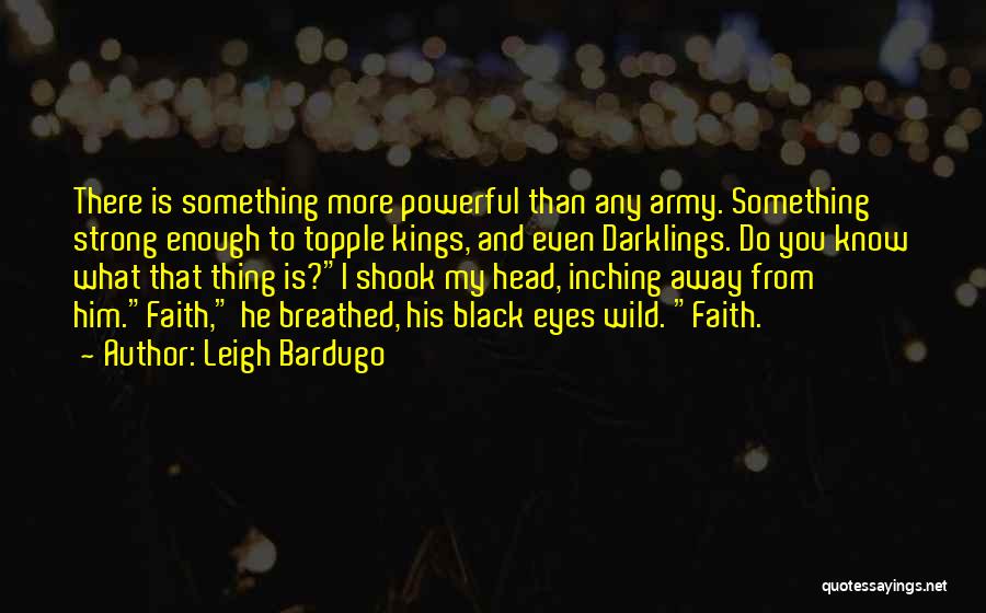 Faith Is Powerful Quotes By Leigh Bardugo