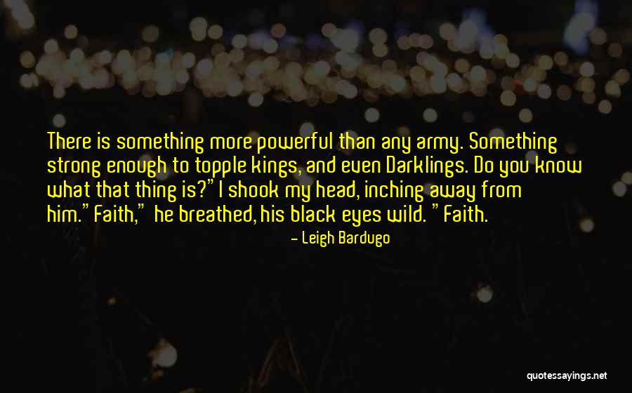 Faith Is Powerful Quotes By Leigh Bardugo