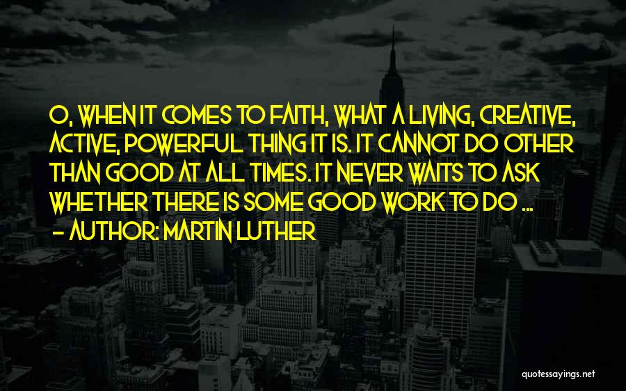 Faith Is Powerful Quotes By Martin Luther