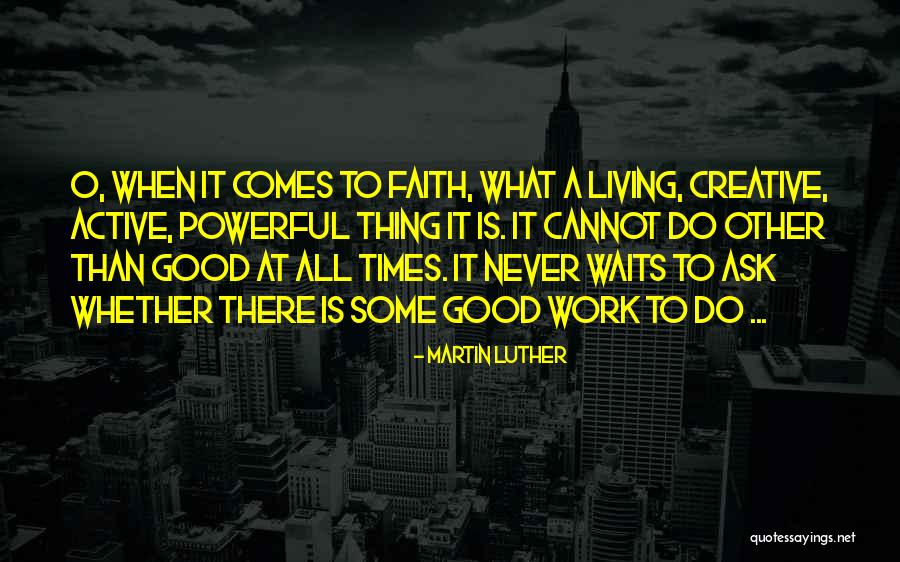 Faith Is Powerful Quotes By Martin Luther