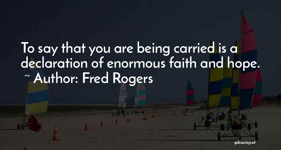 Faith Is Quotes By Fred Rogers