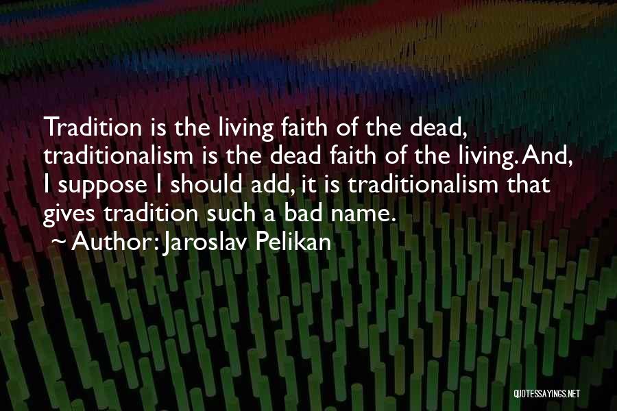Faith Is Quotes By Jaroslav Pelikan