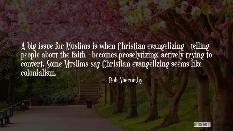 Faith Issues Quotes By Bob Abernethy Faith Issues Quotes By Bob Abernethy