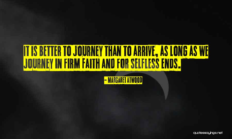 Faith Journey Quotes By Margaret Atwood Faith Journey Quotes By Margaret Atwood