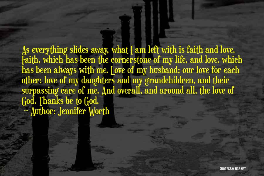 Faith Love And God Quotes By Jennifer Worth