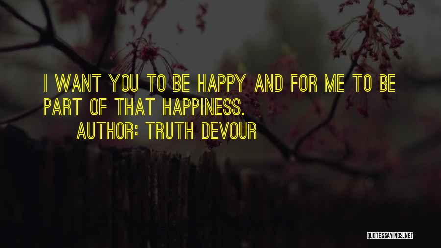 Faith Love And Happiness Quotes By Truth Devour