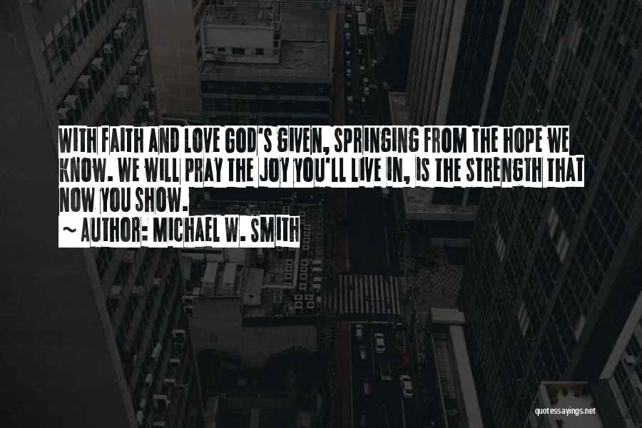 Faith Love And Hope Quotes By Michael W. Smith