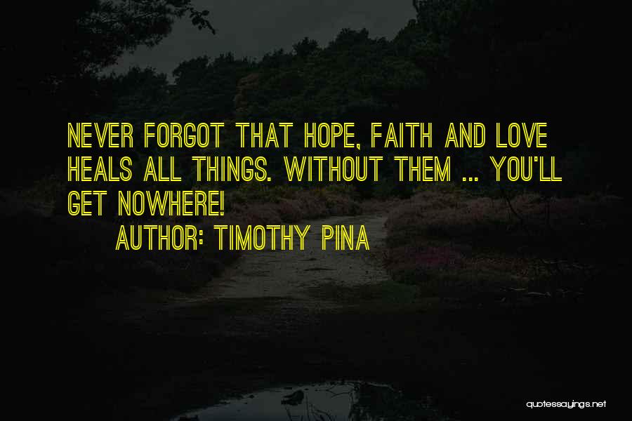 Faith Love And Hope Quotes By Timothy Pina