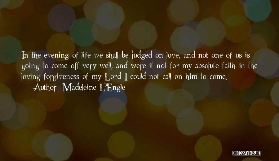Faith Love And Life Quotes By Madeleine L'Engle