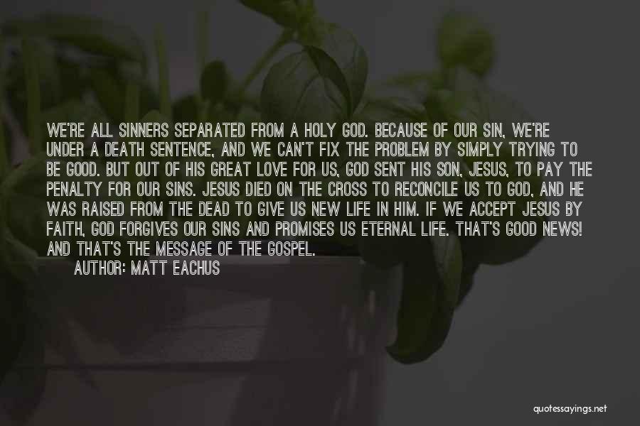 Faith Love And Life Quotes By Matt Eachus