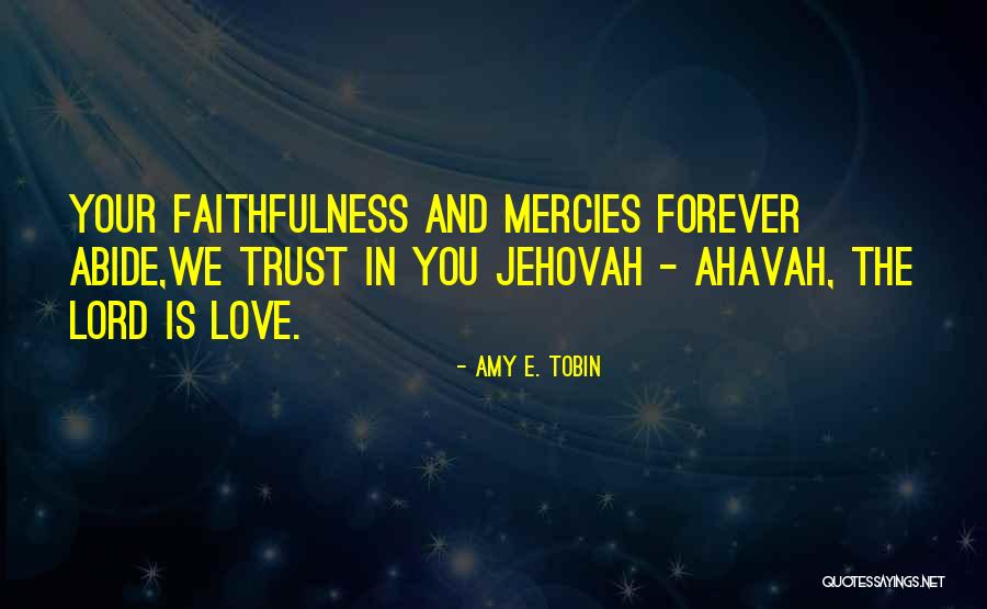 Faith Love And Trust Quotes By Amy E. Tobin Faith Love And Trust Quotes By Amy E. Tobin