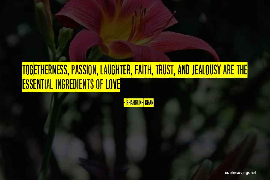 Faith Love And Trust Quotes By Shahrukh Khan Faith Love And Trust Quotes By Shahrukh Khan