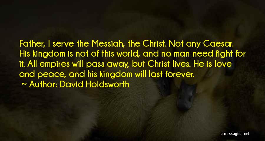 Faith Love Peace Quotes By David Holdsworth