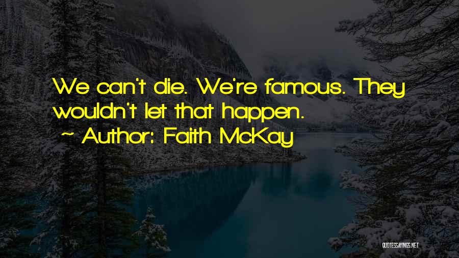 Faith McKay Quotes 1030753