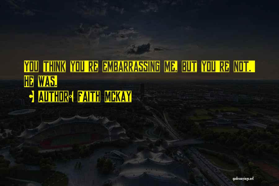 Faith McKay Quotes 648451