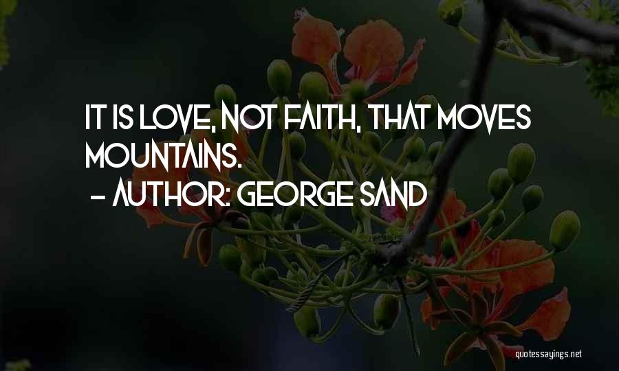 Faith Moves Mountains Quotes By George Sand