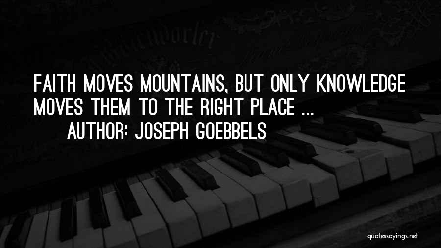 Faith Moves Mountains Quotes By Joseph Goebbels